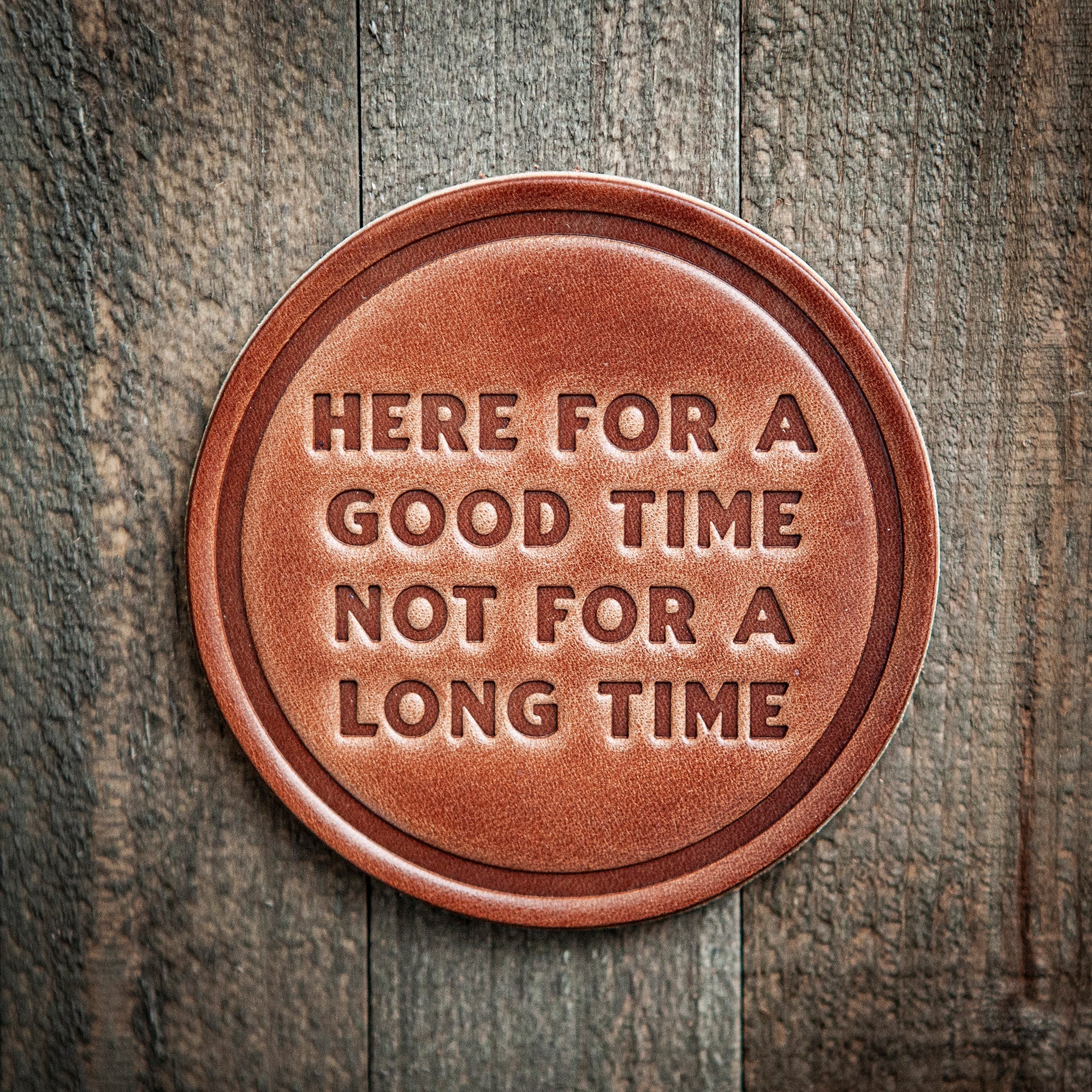 Here For A Good Time Leather Coaster