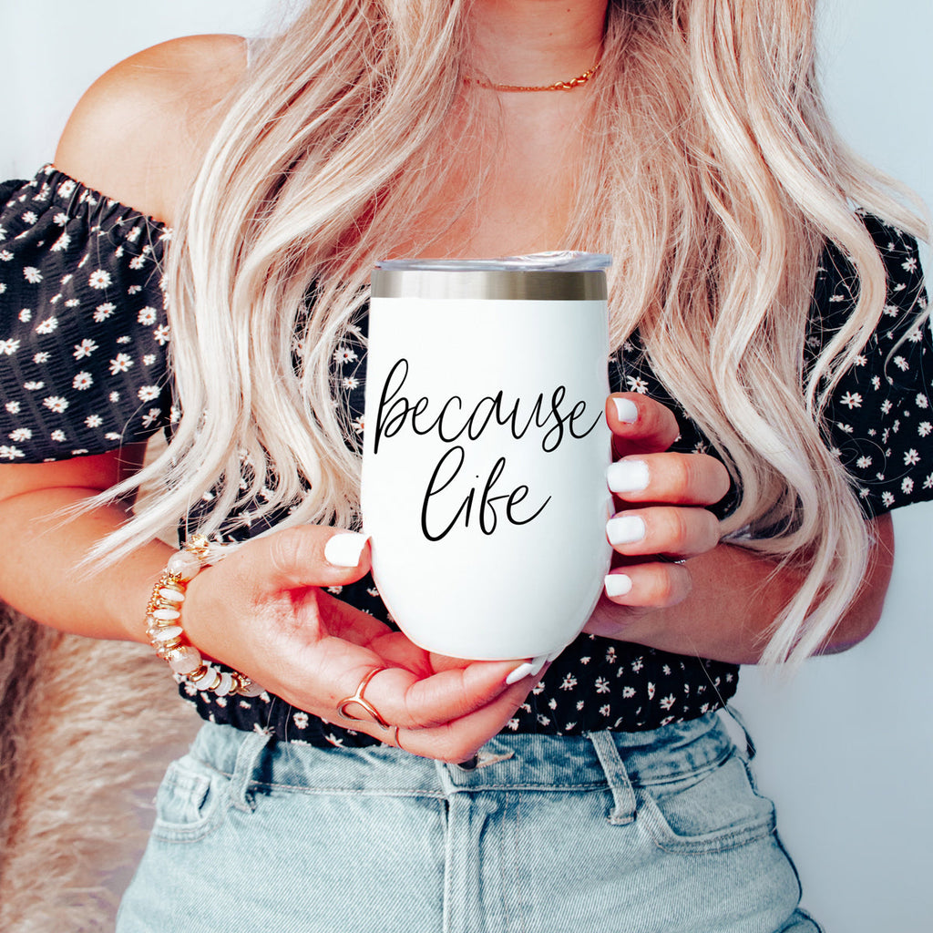Because Life 17oz