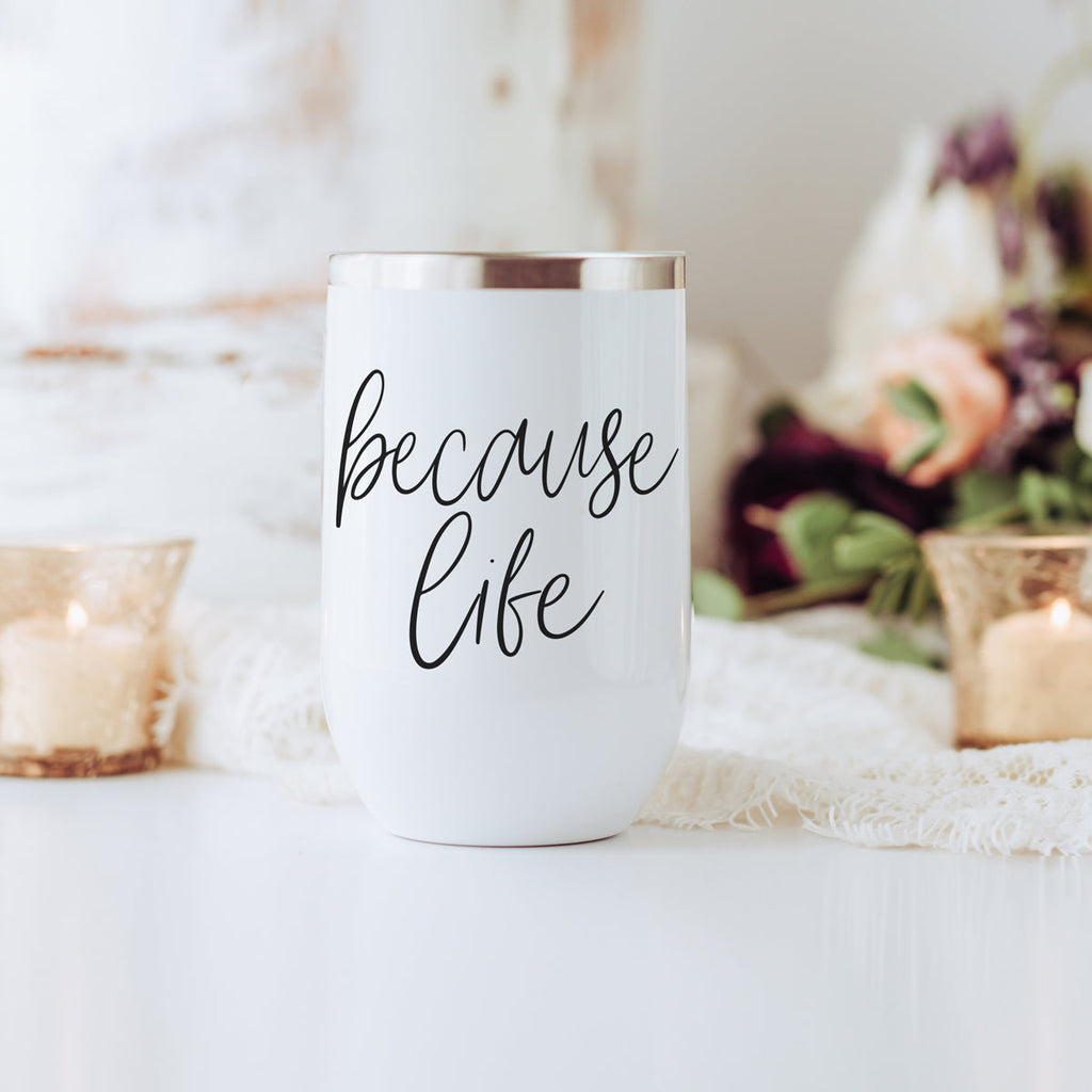 Because Life 17oz