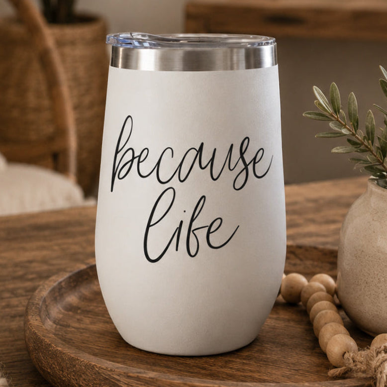 Because Life 17oz