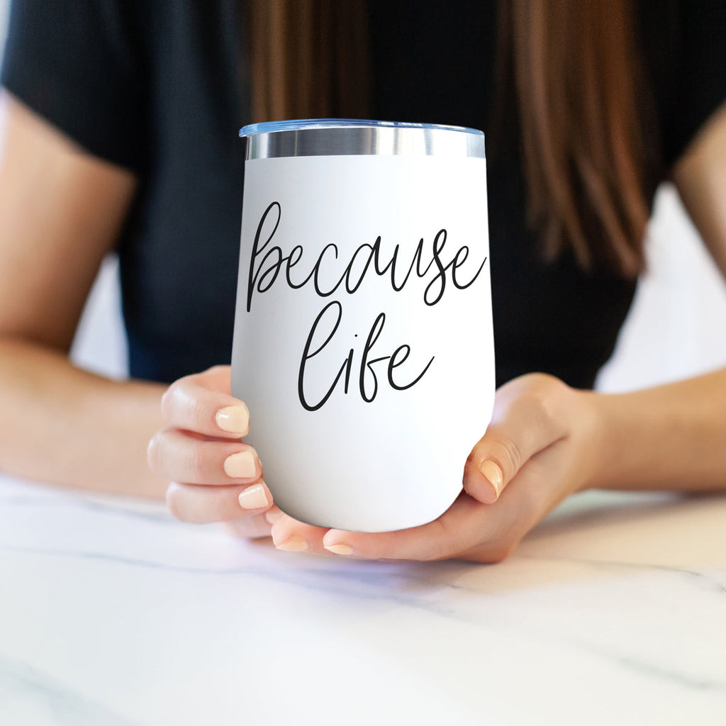 Because Life 17oz